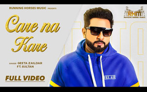 Punjabi Song Care Na Kare By Geeta Zaildar ft. Sultaan