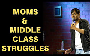 Moms and Middle Class Struggles - Stand Up Comedy by Piyush Sharma