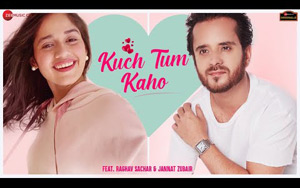 Kuch Tum Kaho Duet By Raghav Sachar, Jyotica Tangri ft. Jannat Zubair