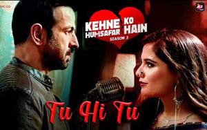 Kehne Ko Humsafar Hain - Tu Hi Tu Song