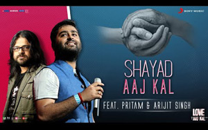 Shayad (Aaj Kal) - Love Aaj Kal By Pritam and Arijit Singh