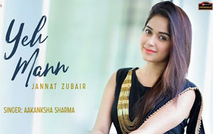 Yeh Mann Music Video By Jannat Zubair