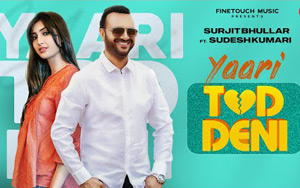 Punjabi Song Yaari Tod Deni By Surjit Bhullar ft. Sudesh Kumari