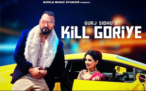 Punjabi Song Kill Goriye by Gurj Sidhu