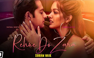 Rehne Do Zara Music Video By Soham Naik ft. Vatsal Sheth and Ishita Dutta