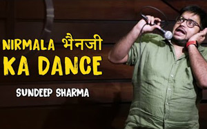 Nirmala Bhenji Ka Dance - Sundeep Sharma Stand-up Comedy