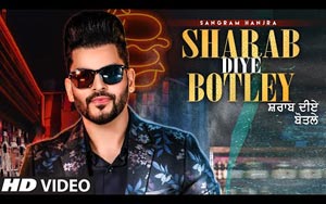 Punjabi Song Sharab Diye Botley By Sangram Hanjra