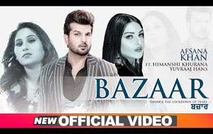 Punjabi Song Bazaar By Afsana Khan ft. Himanshi Khurana