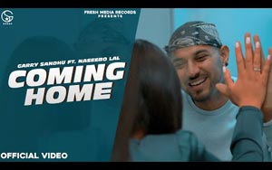 Punjabi Song Coming Home By Garry Sandhu ft. Naseebo Lal