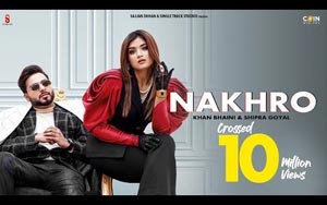 Punjabi Song Nakhro By Khan Bhaini and Shipra Goyal