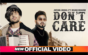 Punjabi Song Don't Care By Jovan Johal ft. Khan Bhaini