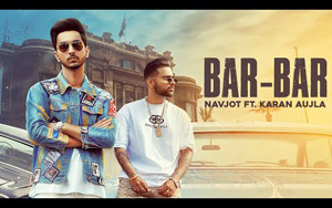 Punjabi Song Bar Bar By Navjot ft. Karan Aujla