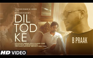 Dil Tod Ke Music Video By B Praak