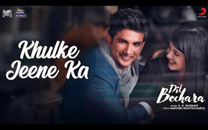 Dil Bechara- Khulke Jeene Ka Song