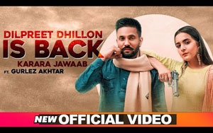 Punjabi Song Dilpreet Dhillon Is Back Karara Jawaab By Dilpreet Dhillon ft. Gurlez Akhtar