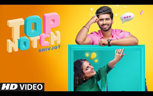 Punjabi Song Top Notch By Shivjot ft. Gurlej Akhtar