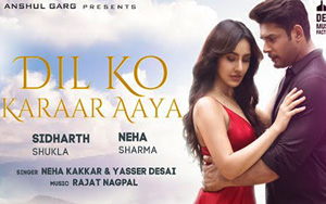 Dil Ko Karaar Aaya Music Video By Sidharth Shukla and Neha Sharma