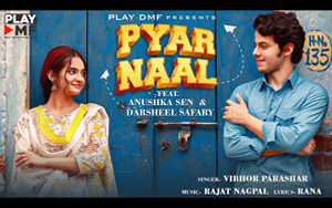 Punjabi Song Pyar Naal By Vibhor Parasha ft. Anushka Sen and Darsheel Safary