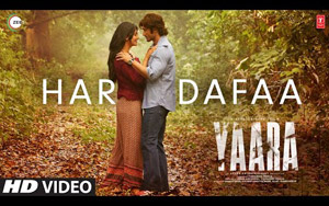 Yaara - Har Dafaa Video Song