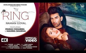 Punjabi Song RING By Raman Goyal ft. Paras Chhabra, Mahira Sharma