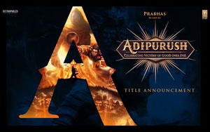 Title Announcement Video -  Adipurush - Prabhas