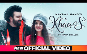 Punjabi Song Khaas By Navraj Hans ft. Ihana Dhillon