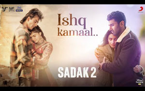 Sadak 2 - Ishq Kamaal Song