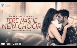 Tere Nashe Mein Choor Music Video By Gajendra Verma