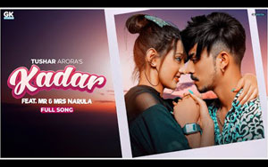 Punjabi Song Kadar By Tushar Arora ft. Mr and Mrs Narula