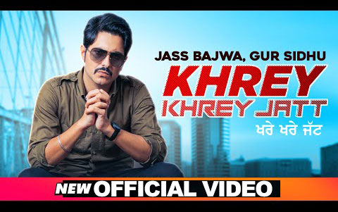 Punjabi Song Khrey Khrey Jatt By Jass Bajwa