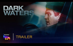 Dark Waters - Trailer - SonyLIV Exclusive