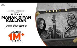 Punjabi Song Manak Diyan Kalliyan By Jazzy B