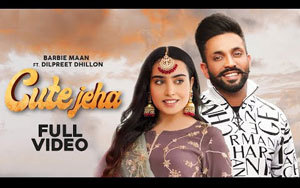 Punjabi Song Cute Jeha By Barbie Maan ft. Dilpreet Dhillon