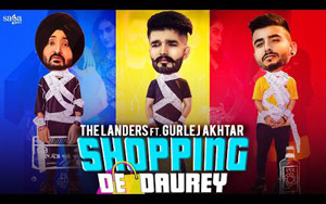 Punjabi Song Shopping De Daurey By The Landers ft. Gurlez Akhtar