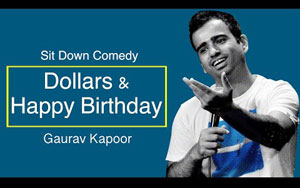 Dollars and Happy Birthday - Stand Up Comedy By Gaurav Kapoor