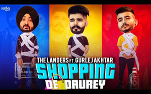 Punjabi Song Shopping De Daurey By The Landers ft. Gurlez Akhtar