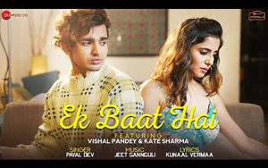 Ek Baat Hai Song By Payal Dev  ft. Vishal Pandey and Kate Sharma