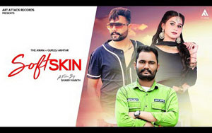 Punjabi Song Soft Skin By The Aman and Gurlej Akhtar