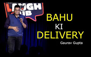 Bahu ki Delivery - Stand up comedy by Gaurav Gupta