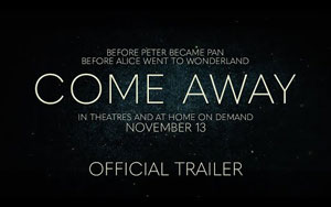 Come Away Trailer