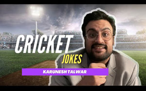 Cricket Jokes - Comedy by Karunesh Talwar