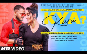 Kya Karu Music Video by Millind Gaba, Parampara ft. Ashnoor Kaur