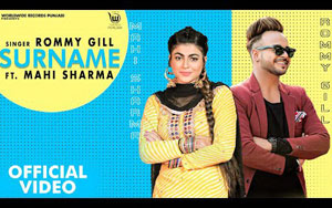 Punjabi Song Surname By Rommy Gill ft. Mahi Sharma