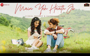 Main Yeh Haath Jo By Stebin Ben, Samira Koppikar ft. Sameeksha, Vishal