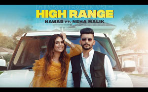 Punjabi Song High Range By Nawab ft. Neha Malik