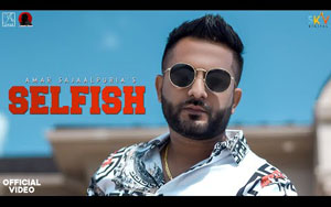 Punjabi Song Selfish By Amar Sajaalpuria 