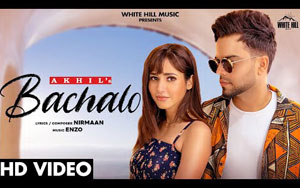 Punjabi Song BACHALO By Akhil ft. Rumman Ahmed, Upma Sharma