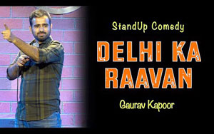 Delhi Ka Raavan - Stand Up Comedy By Gaurav Kapoor