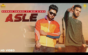 Punjabi Song ASLE By Gurman Sandhu ft. Gur Sidhu