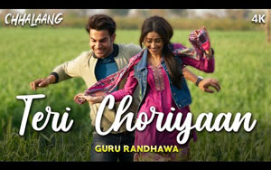 Chhalaang - Teri Choriyaan Song